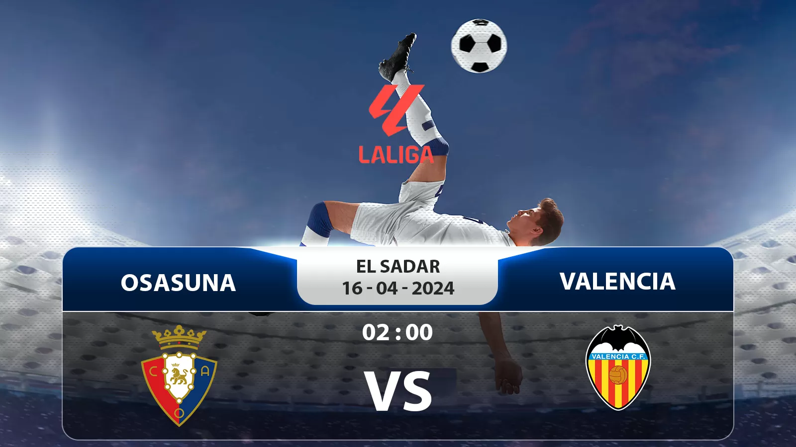 Osasuna vs Valencia 2h 16/4/2024: dự đoán kết quả La Liga