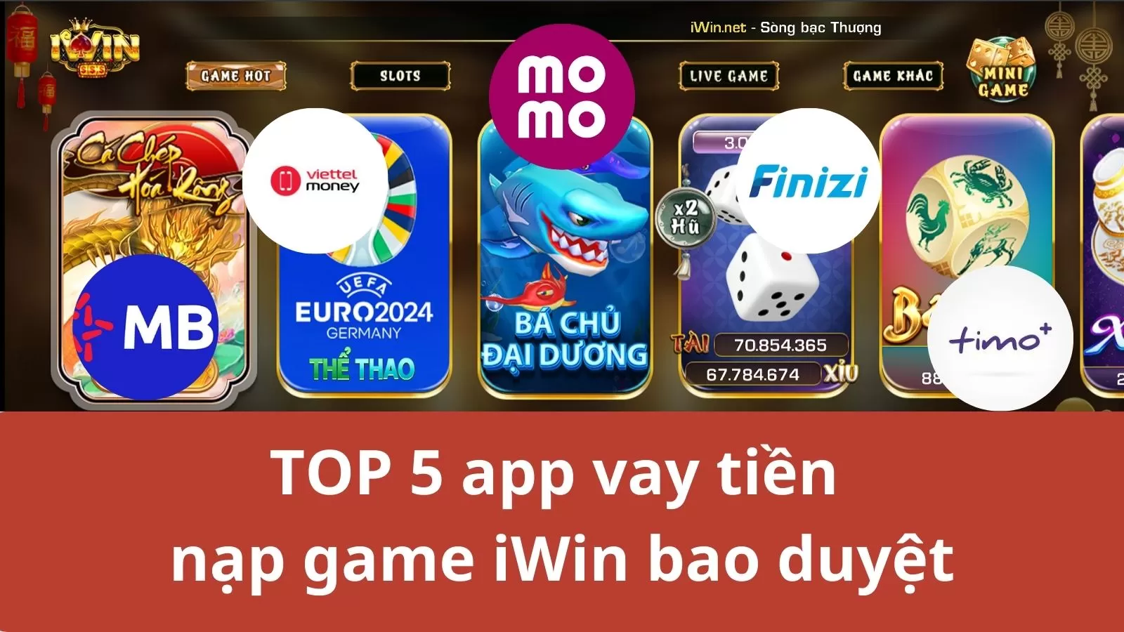 TOP 5 app vay tiền để nạp game iWin bao nợ xấu duyệt 100%